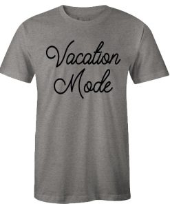 vacation mode tshirt