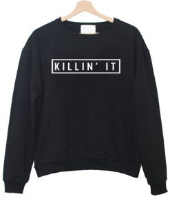 Killin' It sweatshirt