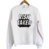 Risk Taker sweatshirt
