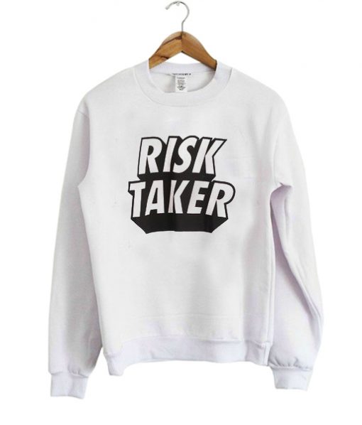 Risk Taker sweatshirt