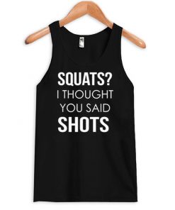squats shots tank top