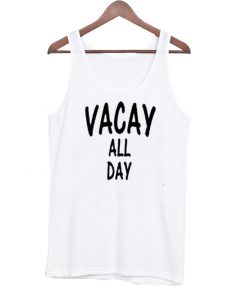 vacay all day tank top